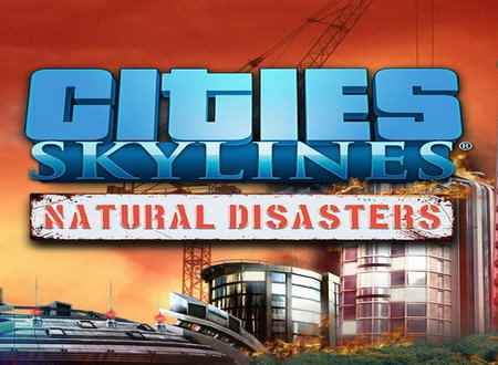 تصویر دانلود بازی Cities Skylines: Natural Disasters خط افق شهرها: بلایای طبیعی برای کامپیوتر